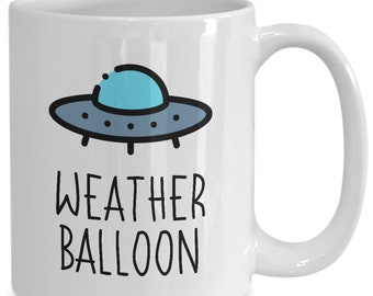 Funny Weather Balloon Roswell Ufo Coffee Mug - Funny Ufologist Mug, Conspiracy Gifts