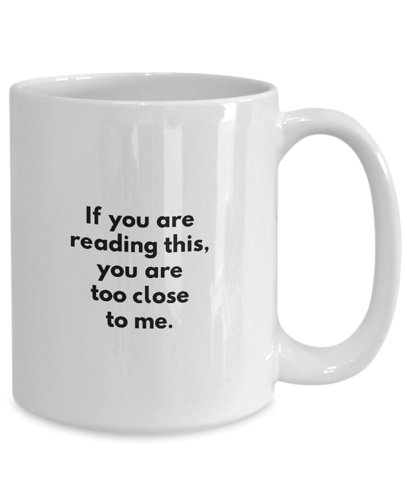 Funny Clever Coffee Mug Too Close to Me Gifts for Introverts Etsy