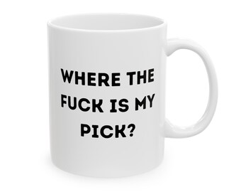 Guitarist Mug, Where the Fuck Is My Pick?, Guitarist Gifts, Funny Gift, Funny Mug, Coffee Mug