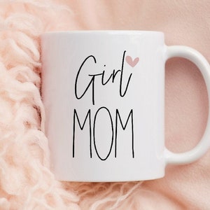 Girl Mom Mug, Mom of Girls Gift, Mom Birthday Gift, Girl Mom Cups, Mother's Day Gift