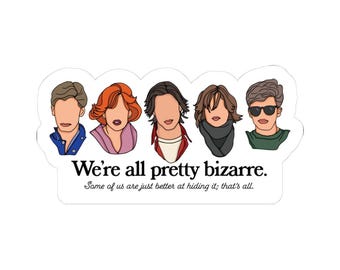 Breakfast Club Sticker, We're All Pretty Bizarre