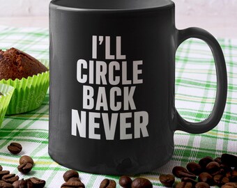 I’ll Circle Back Never Mug | Funny Coworker Gift | Office Humor