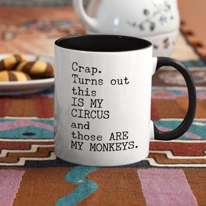 Crap. Turns Out This Is My Circus And Those Are My Monkeys Coffee Mug, 11oz Premium Quality Gift Idea