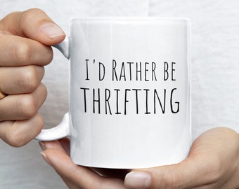 I’d Rather Be Thrifting Mug – Funny Reseller Coffee Mug