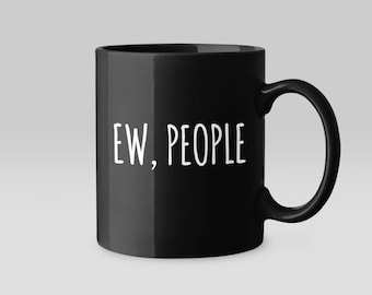 Ew, People Mug | Funny Introvert Coffee Mug