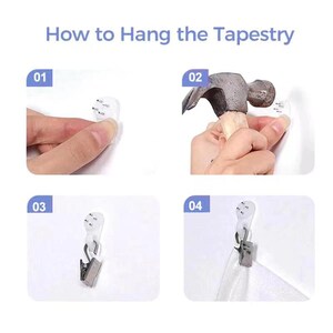 May include: How to hang a tapestry using a hammer and hooks.  The image shows four steps: 1. Place the hook on the wall. 2. Hammer the hook into the wall. 3. Attach the tapestry clip to the tapestry. 4. Hang the tapestry on the hook.