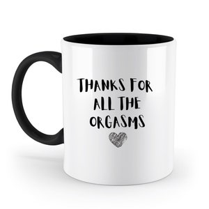 Thanks for all the orgasms Cup - Coffee - Mug - Tea - Gift - Partner - Man - Woman - Funny - Gift Idea - Mug with Saying