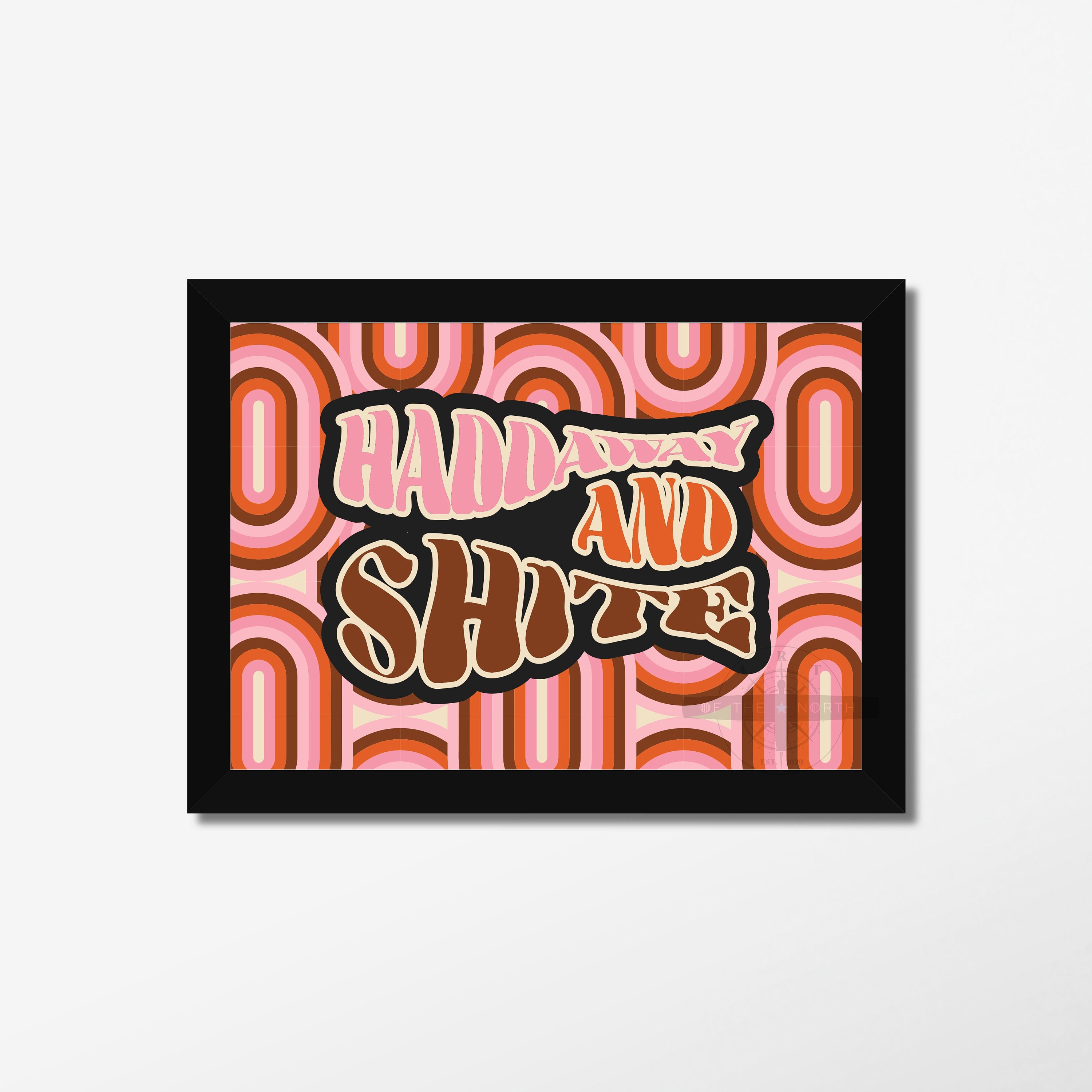 HADDAWAY AND SHITE - Geordie Print (4 designs available)