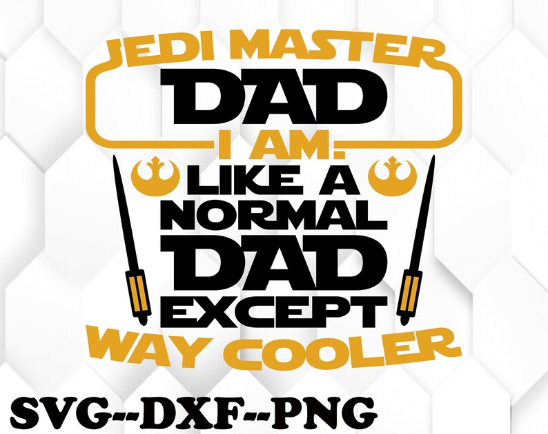 Download Jedi master dad i am like a normal dad except way cooler ...