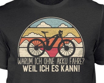 Fahrrad Geschenk / Warum ich ohne Akku fahre? / Mountainbike Shirt / Fahrrad Shirt / MTB Shirt / lustiger Rad Spruch - Herren Shirt