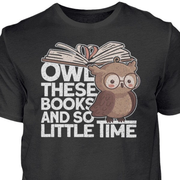 Owl these books and so little time / Süße Eule / Eulen Bücher Illustration / lustiger Spruch für alle die Bücher lieben - Herren Shirt