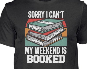 Lustiges Buch Shirt / Bücherliebhaber Shirt / Leseliebhaber Shirt / lustiges Lehrer Shirt / Sorry I Cant My Weekend Is Booked - Herren Shirt