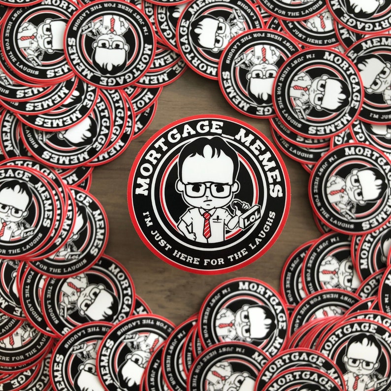 May include: A collection of round stickers with a red and black design. The stickers feature the text "MORTGAGE MEMES" and an illustration of a cartoon character. The phrase "I'M JUST HERE FOR THE LAUGHS" is also included.