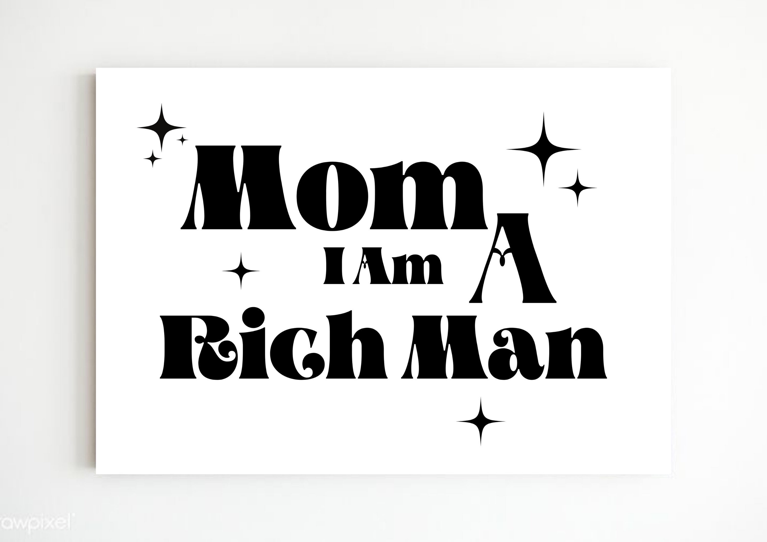 Mom I Am A Rich Man Bedeutung