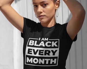 I Am Black Every Month Unisex camiseta de manga corta / reina negra - rey negro - mes de la historia negra - hombre negro - mujer negra - regalo