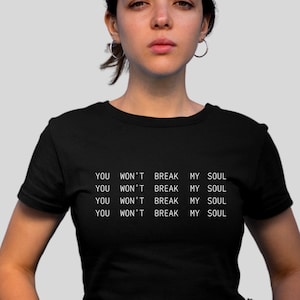 You Won&#39;t Break My Soul, Renaissance Act i Shirt, Pop Culture, Pride shirt, Black Power, Black Culture, Black Queen, Strong woman Strong Man