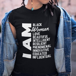 I Am Black Woman | Popular Ladies Tee Shirt - Black Girl Magic Power - African American woman shirt - Black Queen Shirt - Black Woman tshirT
