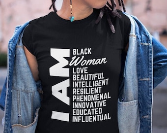 I Am Black Woman | Popular Ladies Tee Shirt - Black Girl Magic Power - African American woman shirt - Black Queen Shirt - Black Woman tshirT