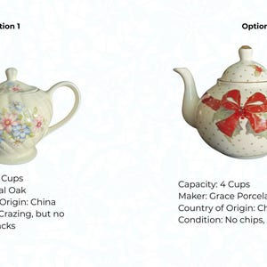 May include: Two decorative teapots. Option 1 is cream-colored with floral designs. Option 2 is white with a red bow and holly design. Both teapots have a capacity of 4 cups.