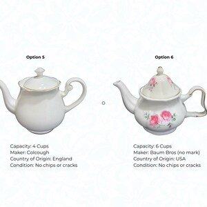 May include: Two teapots are displayed. One is white with gold trim, the other is white with pink roses. The first teapot has a capacity of 4 cups and is made by Colcough, England. The second teapot has a capacity of 6 cups and is made by Baum Bros, USA.