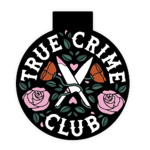 May include: Black and white sticker with the text "True Crime Club" in a circle. The circle is surrounded by roses and two crossed knives.