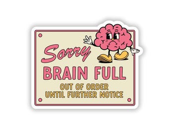 Sorry brain full sticker