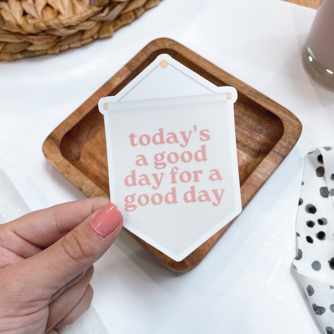 Today's a Good Day for a Good Day Vinyl Sticker Wall Etsy