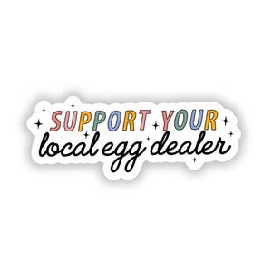 Support your local egg dealer sticker