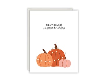 Oh my gourd! It's your birthday! | Fall Birthday Card