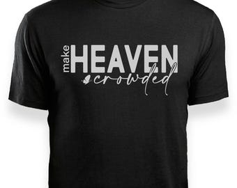 «Make Heaven Crowded» (SVG, PNG, EPS, DXF). Cita cristiana (SVG), diseño motivacional para manga de camiseta (PNG), fe (PNG), cita positiva (SVG), Biblia (SVG).