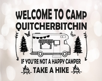 SvgDxfJpgEpsPng Instant Download Welcome to Camp Quitcherbitchin Camping SVG Svg Files For Cricut SVG Cutting File Cricut