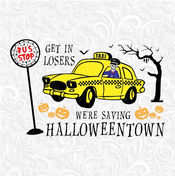 Get In Losers We're Saving Halloween Town T-Shirt Get In Losers We're Saving Halloween Town T-Shirt