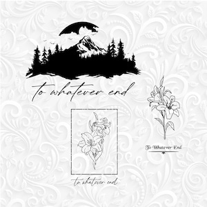 May include: Black and white line art illustrations on a white background. The designs include a mountain scene with a moon, a floral arrangement, and a single flower. The phrase "To whatever end" is written in cursive.