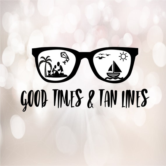 Good Times & Tan Lines Svg Dxf Eps Png Vector File Summer | Etsy