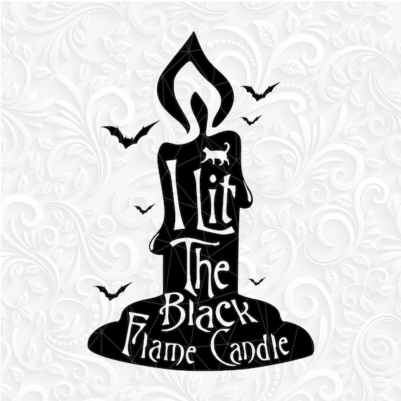 I Lit the Black Flame Candle SVG. Black Flame Candle Svg. | Etsy