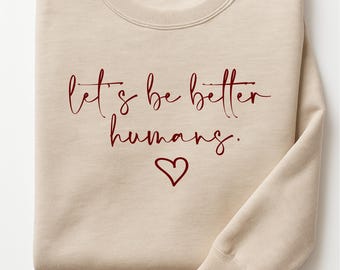 Lets Be Better Humans Svg, Png, Eps, Dxf. Kindness Positivity Shirt Design. Be Kind Svg, Positive Quotes Svg, Inspirational Quote Svg.