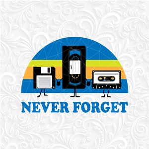 Never forget SVG T-shirt digital design. Old cassete svg. Never forget funny design svg, png, eps, dxf. Old vhs cassete svg. Floppy SVG.