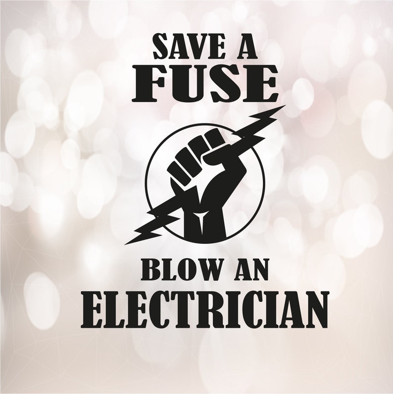Save A Fuse Blow an Electrician Svg Funny Electrical Svg Etsy
