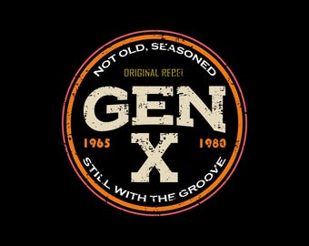 May include: A circular graphic with a distressed effect, set against a black backdrop. The design prominently displays "GEN X" in a vintage font, with the years 1965 and 1980. The outer ring reads "NOT OLD, SEASONED" and "STILL WITH THE GROOVE".