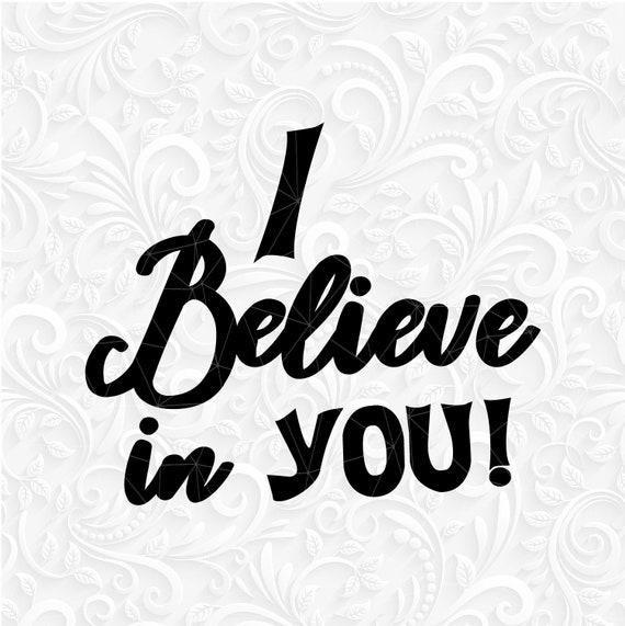 I Believe in You SVG. Believe Svg Png Eps Dxf. I Believe in - Etsy Ireland