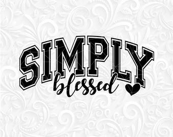 Simply Blessed Svg, Png, Eps, Dxf, Blessed svg, Faith svg, Christian Svg, Religious svg, Jesus svg, Inspirational svg, Religious Shirt Svg.