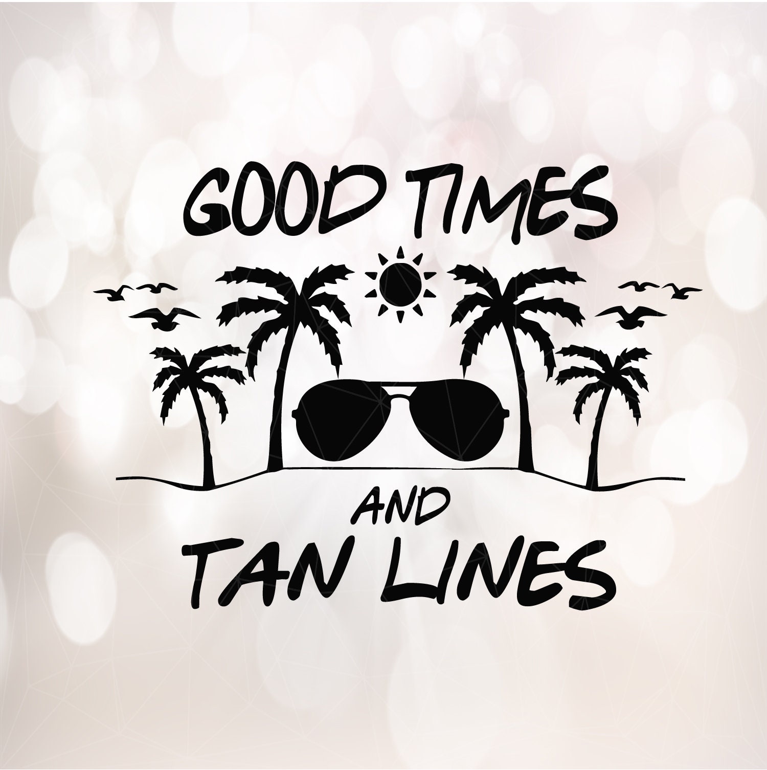 Good Times & Tan Lines Svg Dxf Eps Png Vector File Summer - Etsy