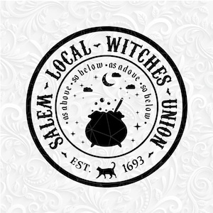 Salem Local Witches Union SVG file. Witches svg, Witch svg, Salem svg, Halloween svg, Witchy svg. Witch shirt design.