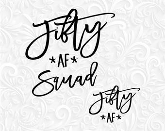Cinquenta aniversário SVG PNG, Fifty af e Fifty Squad SVG-camisa de aniversário de 50 anos, svg de 50 anos, svg de festa de aniversário antiga-Fifty Svg-files