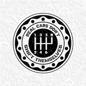 May include: Black and white graphic design of a car gear shift with the text "Real Cars Don't Shift Themselves".