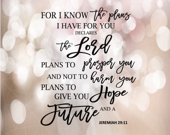 For I know the plans I have for you Jeremiah 29:11  Give You A Future And A Hope svg, eps, png, dfx print file