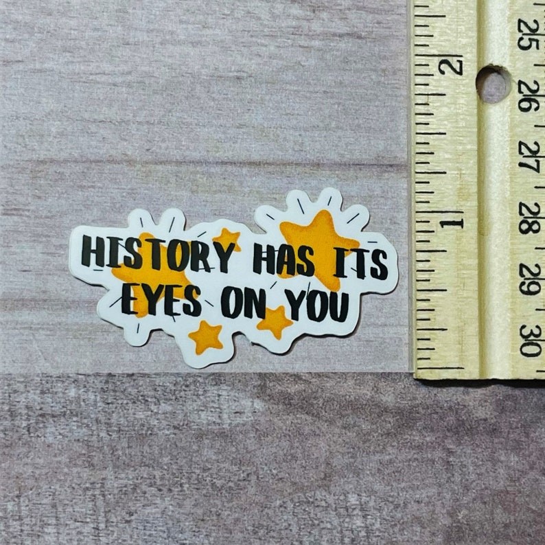 History Has Its Eyes on You Small Vinyl Sticker Laptop Decal Etsy