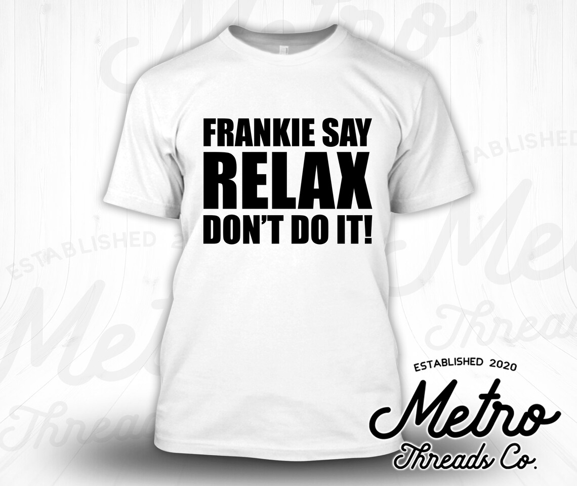 frankie says relax don t do it frankie says relax don t do it