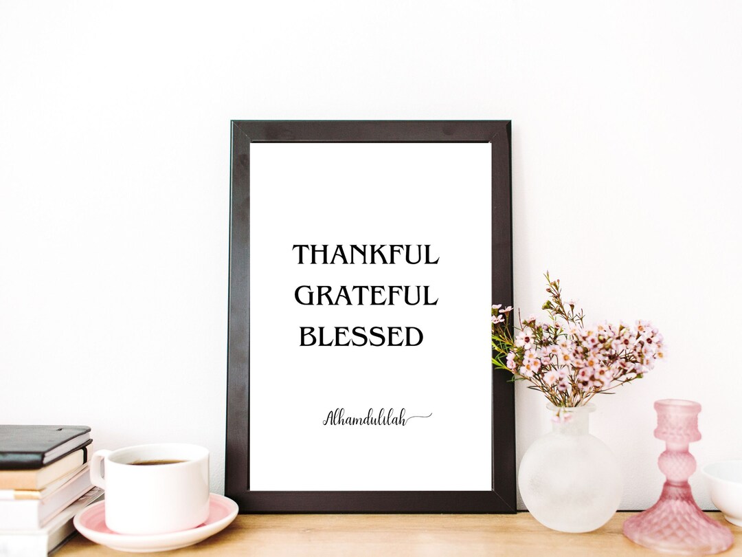 Printable Islamic Wall Art Grateful Thankful Blessed Dhikr Wall Art