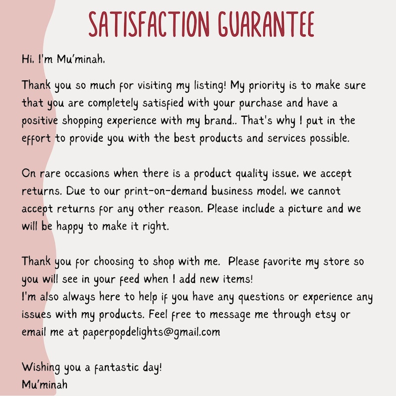 May include: A handwritten message on a cream-colored background with the words "SATISFACTION GUARANTEE" at the top. The message is from Mu'minah, thanking customers and explaining the return policy. The email address paperpopdelights@gmail.com is also included.